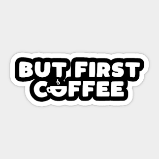 But First Coffee Sticker